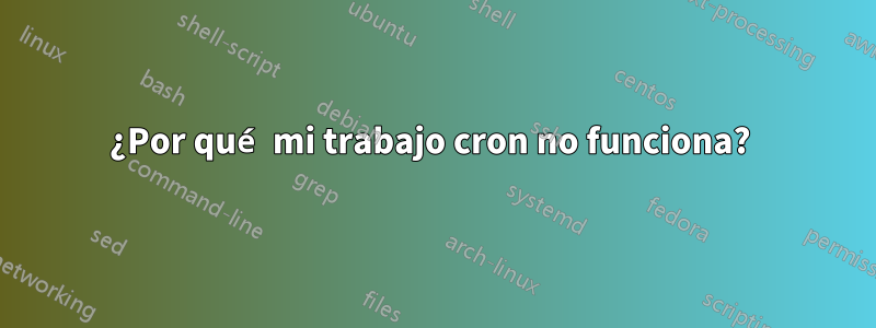 ¿Por qué mi trabajo cron no funciona? 