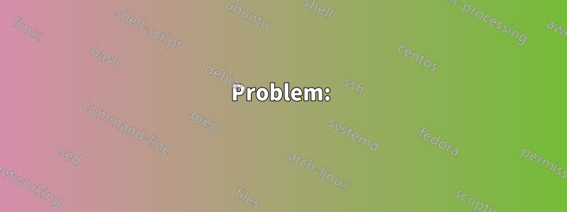 Problem: