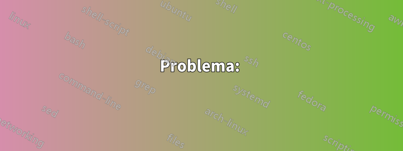 Problema: