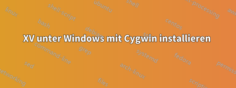 XV unter Windows mit Cygwin installieren