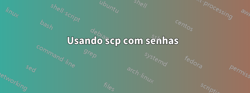 Usando scp com senhas 