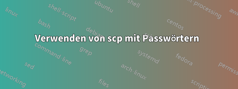 Verwenden von scp mit Passwörtern 