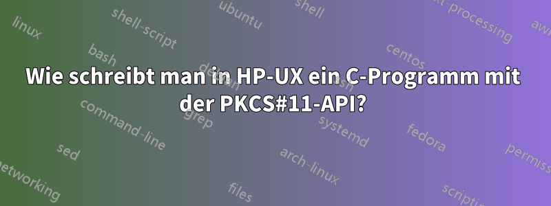 Wie schreibt man in HP-UX ein C-Programm mit der PKCS#11-API?