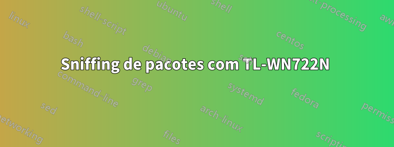 Sniffing de pacotes com TL-WN722N