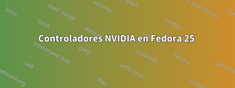 Controladores NVIDIA en Fedora 25