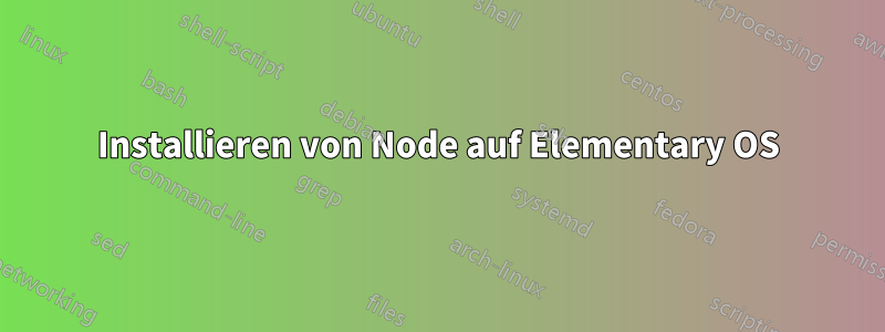 Installieren von Node auf Elementary OS