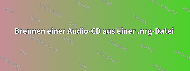 Brennen einer Audio-CD aus einer .nrg-Datei