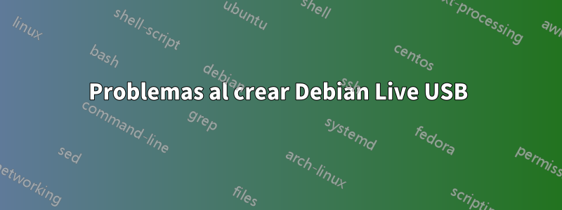 Problemas al crear Debian Live USB