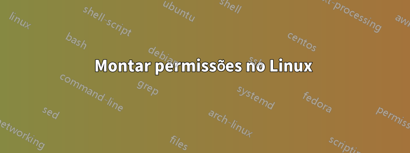 Montar permissões no Linux