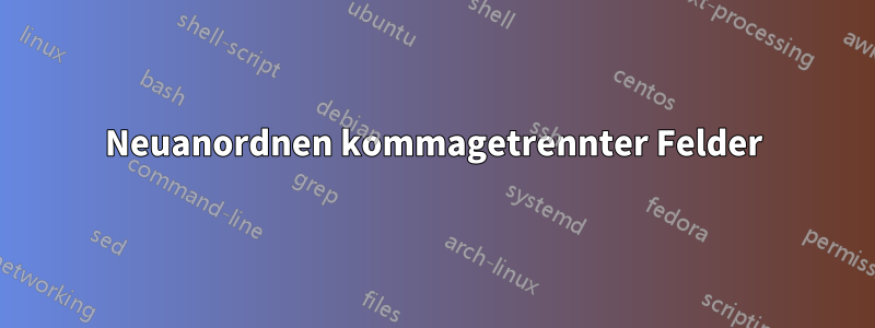 Neuanordnen kommagetrennter Felder