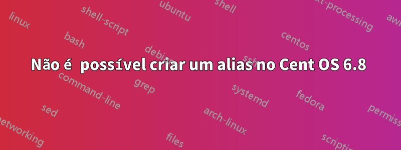 Não é possível criar um alias no Cent OS 6.8