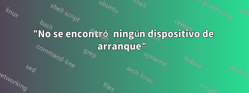 "No se encontró ningún dispositivo de arranque"