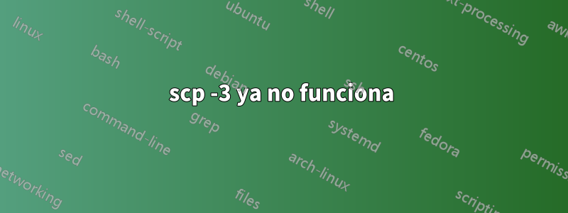 scp -3 ya no funciona