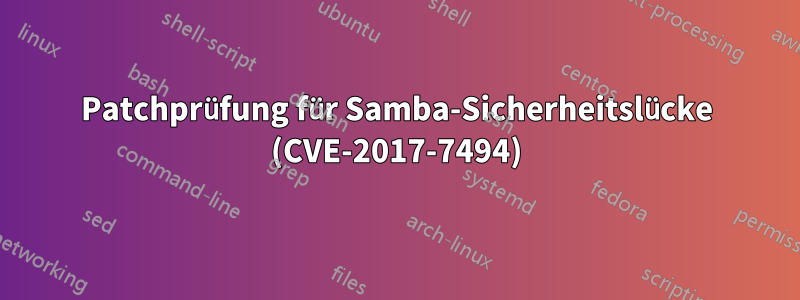 Patchprüfung für Samba-Sicherheitslücke (CVE-2017-7494)