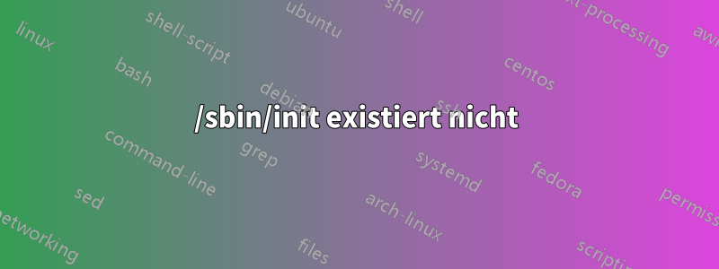 /sbin/init existiert nicht