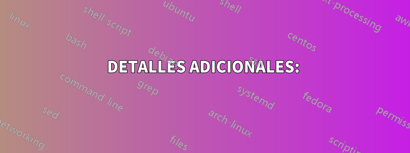 DETALLES ADICIONALES: