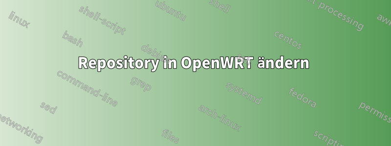 Repository in OpenWRT ändern