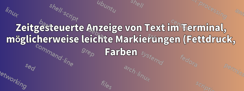 Zeitgesteuerte Anzeige von Text im Terminal, möglicherweise leichte Markierungen (Fettdruck, Farben). Auch bekannt als „.srt-Untertitel abspielen“