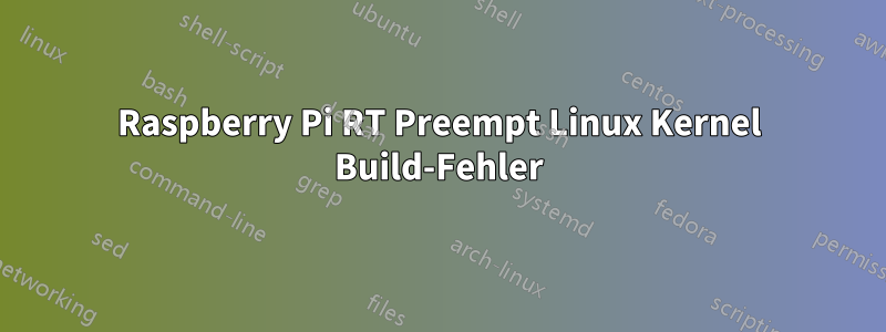 Raspberry Pi RT Preempt Linux Kernel Build-Fehler