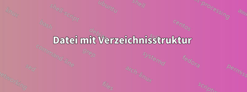 Datei mit Verzeichnisstruktur