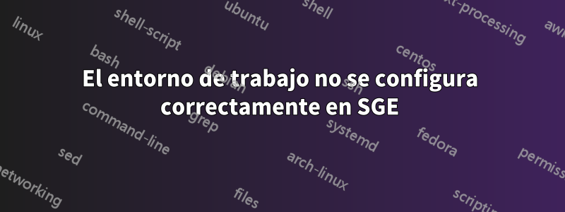 El entorno de trabajo no se configura correctamente en SGE