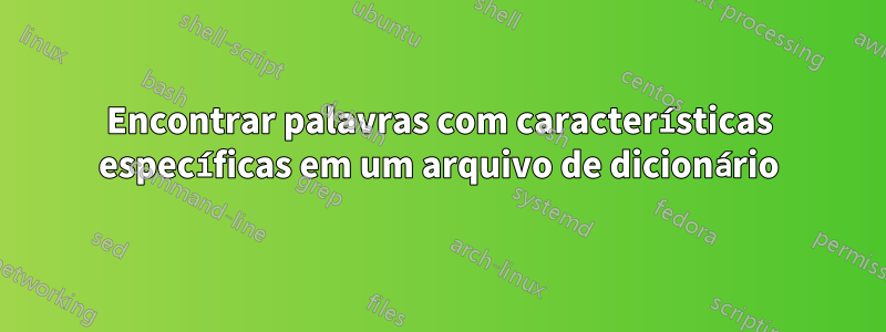 Encontrar palavras com características específicas em um arquivo de dicionário