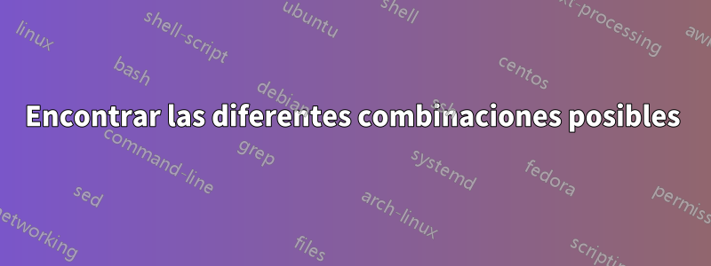 Encontrar las diferentes combinaciones posibles