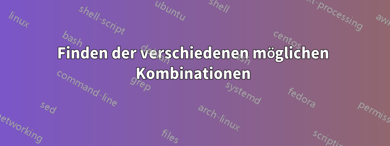 Finden der verschiedenen möglichen Kombinationen