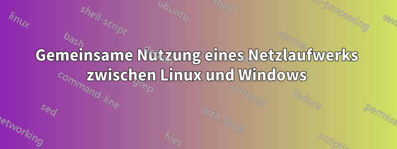 Gemeinsame Nutzung eines Netzlaufwerks zwischen Linux und Windows