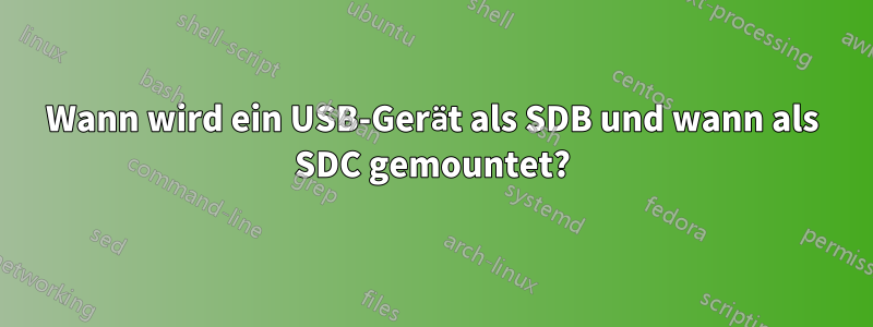 Wann wird ein USB-Gerät als SDB und wann als SDC gemountet?