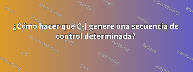 ¿Cómo hacer que C-[ genere una secuencia de control determinada?