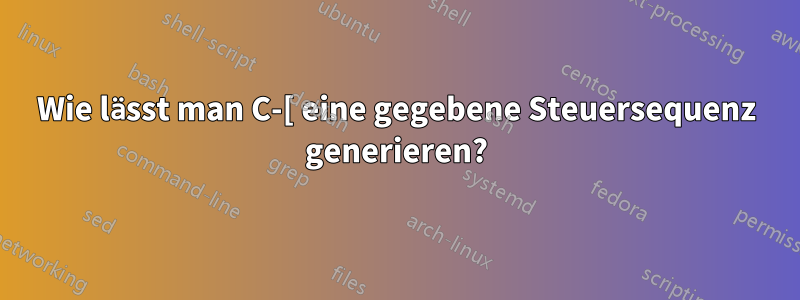 Wie lässt man C-[ eine gegebene Steuersequenz generieren?