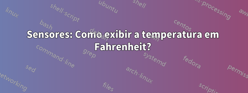 Sensores: Como exibir a temperatura em Fahrenheit?