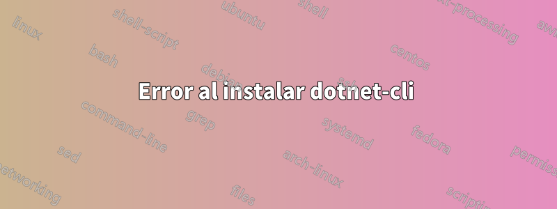 Error al instalar dotnet-cli