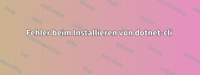 Fehler beim Installieren von dotnet-cli