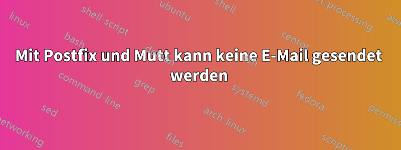 Mit Postfix und Mutt kann keine E-Mail gesendet werden