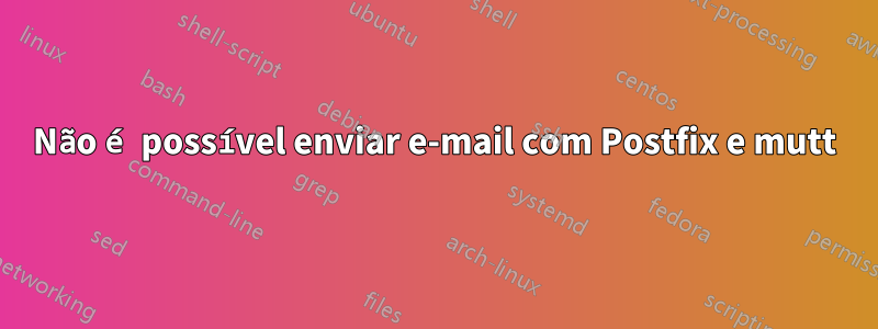 Não é possível enviar e-mail com Postfix e mutt