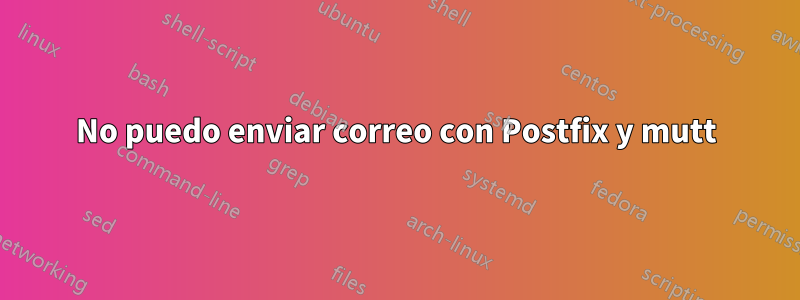 No puedo enviar correo con Postfix y mutt