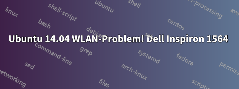 Ubuntu 14.04 WLAN-Problem! Dell Inspiron 1564