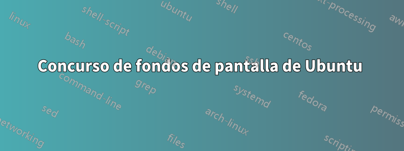 Concurso de fondos de pantalla de Ubuntu