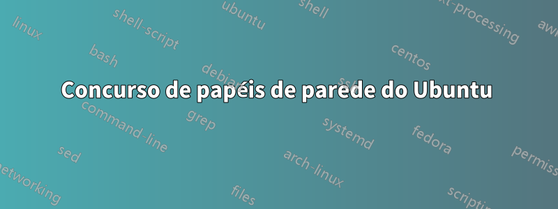 Concurso de papéis de parede do Ubuntu