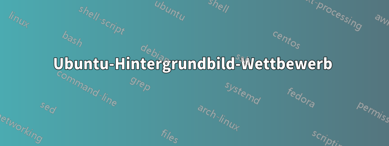 Ubuntu-Hintergrundbild-Wettbewerb
