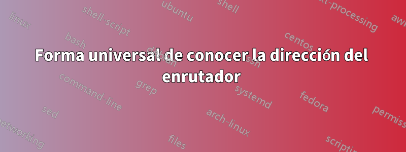 Forma universal de conocer la dirección del enrutador