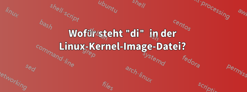 Wofür steht "di" in der Linux-Kernel-Image-Datei?