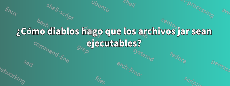 ¿Cómo diablos hago que los archivos jar sean ejecutables?