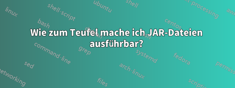 Wie zum Teufel mache ich JAR-Dateien ausführbar?