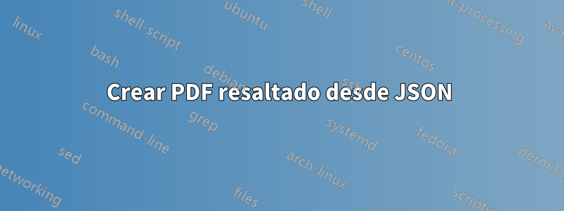 Crear PDF resaltado desde JSON