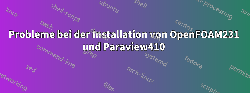 Probleme bei der Installation von OpenFOAM231 und Paraview410