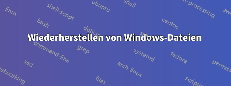 Wiederherstellen von Windows-Dateien