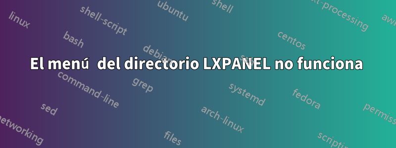 El menú del directorio LXPANEL no funciona
